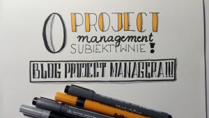 Blog Project Managera o Project Management Subiektywnie