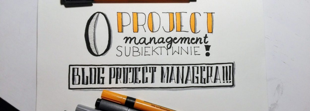 Blog Project Managera o Project Management Subiektywnie